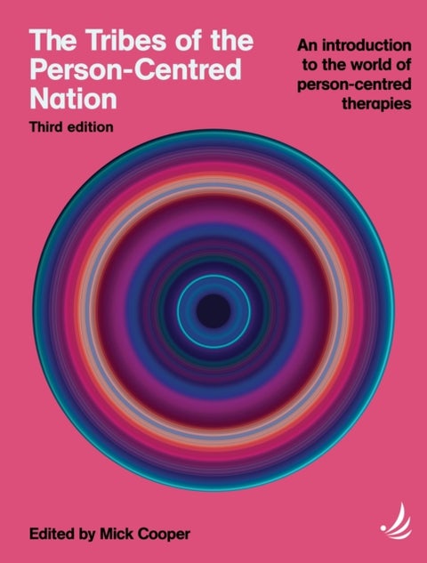 The Tribes of the Person-Centred Nation, Third Edition - An introduction to the world of person-centred therapies