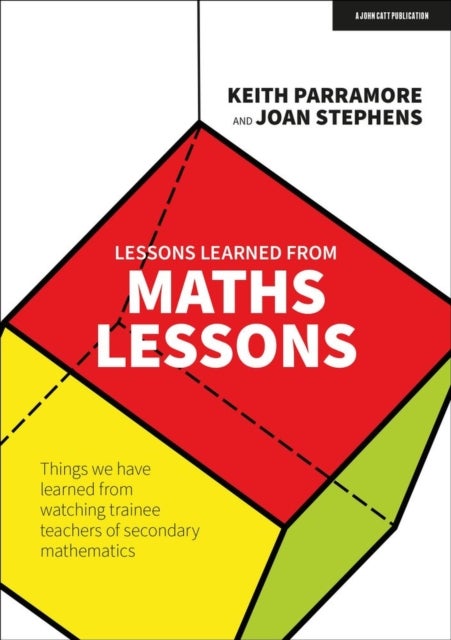 Lessons learned from maths lessons - Things we have learned from watching trainee teachers of secondary mathematics