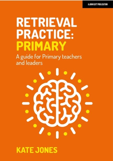 Bilde av Retrieval Practice Primary: A Guide For Primary Teachers And Leaders Av Kate Jones