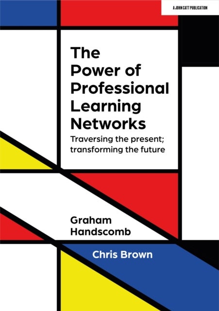 Bilde av The Power Of Professional Learning Networks: Traversing The Present; Transforming The Future Av Chris Brown, Graham Handscomb