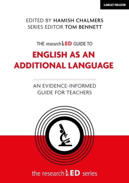 Bilde av The Researched Guide To English As An Additional Language: An Evidence-informed Guide For Teachers Av Hamish Chalmers, Tom Bennett