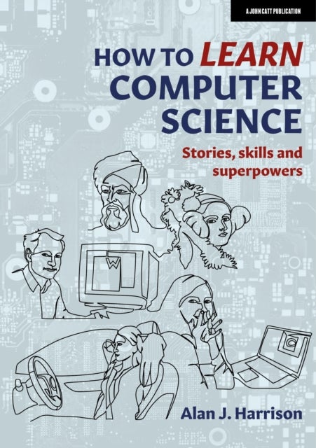 How to Learn Computer Science - Stories, skills and superpowers