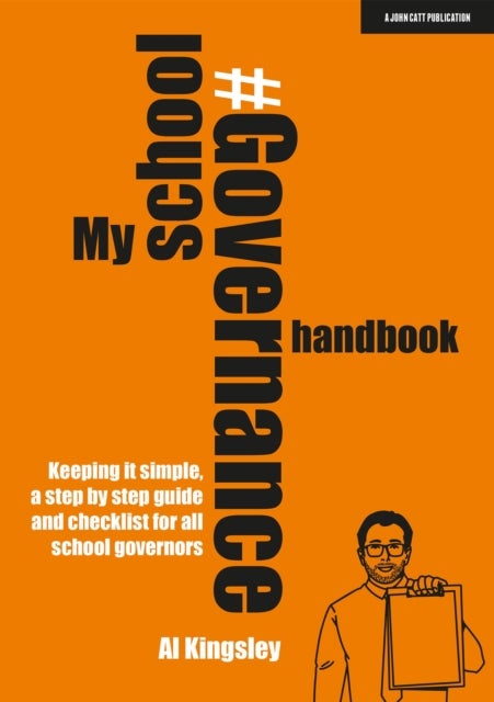 Bilde av My School Governance Handbook: Keeping It Simple, A Step By Step Guide And Checklist For All School Av Al Kingsley