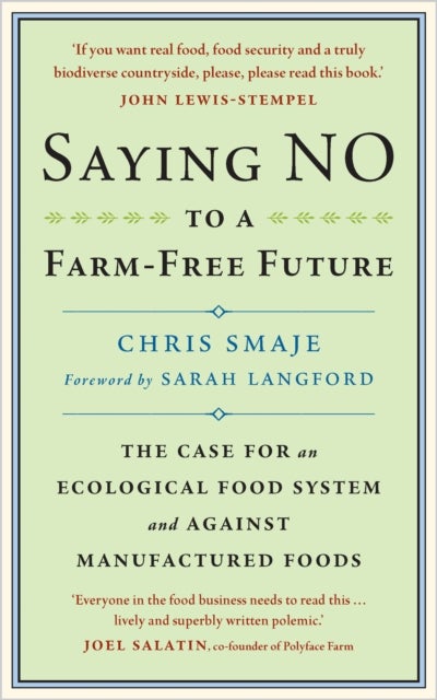 Saying NO to a Farm-Free Future - The Case For an Ecological Food System and Against Manufactured Foods
