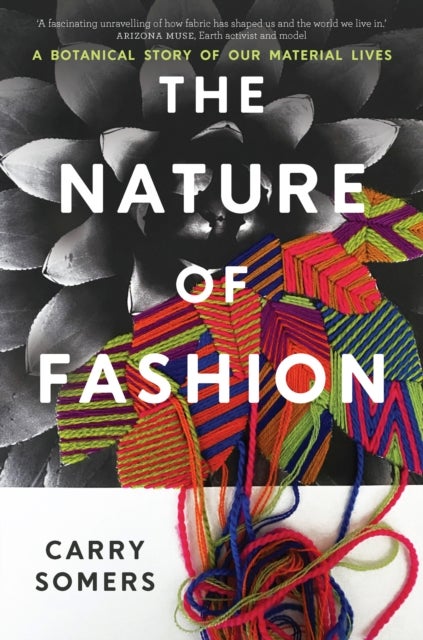 The Nature of Fashion - A Botanical Story of Our Material Lives