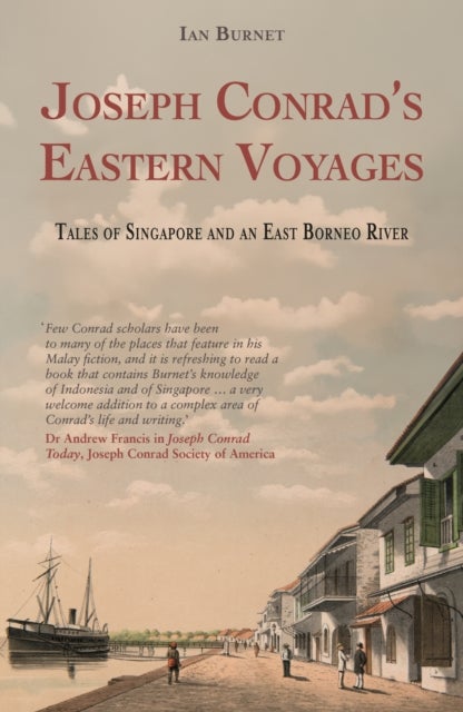 Joseph Conrad's Eastern Voyages - Tales of Singapore and an East Borneo River