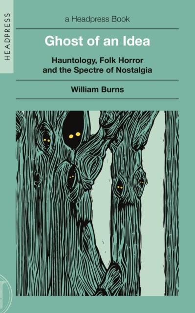 Ghost of an Idea - Hauntology, Folk Horror, and the Spectre of Nostalgia