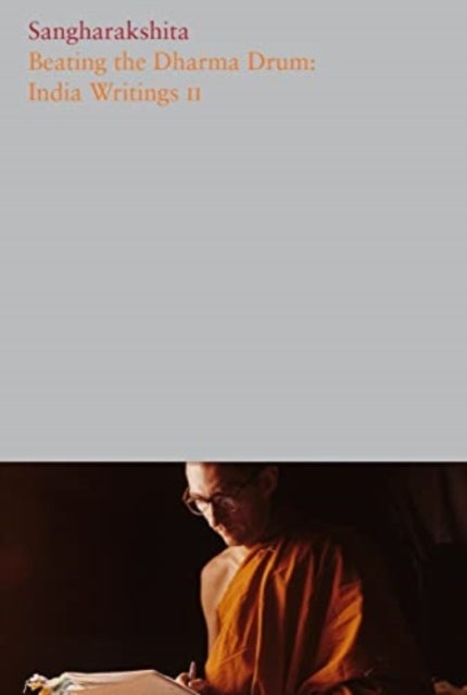 Beating the Dharma Drum - India Writings II