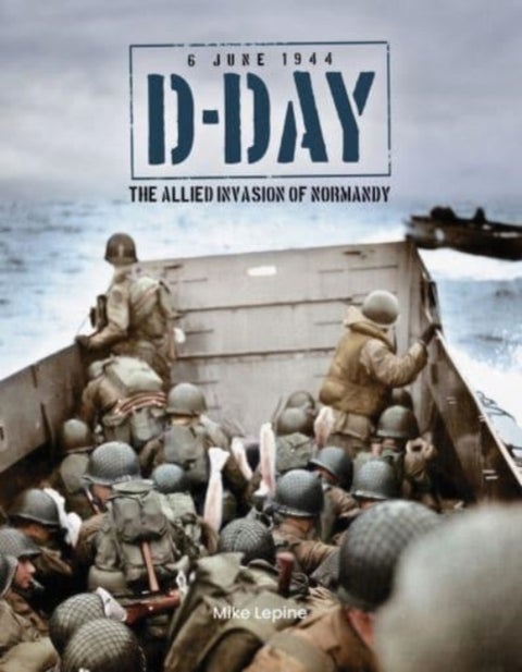 D-Day 6th June 1944 - The Allied Invasion of Normandy