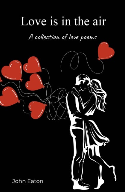 Love is in the air - A collection of love poems