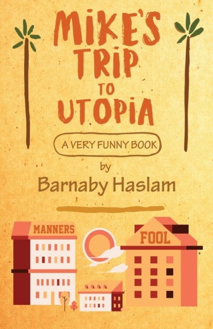 Mike's Trip To Utopia - A Very Funny Book