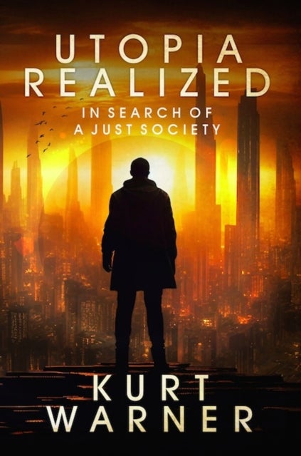 Utopia Realized: In Search of A Just Society - In Search of a Just Society