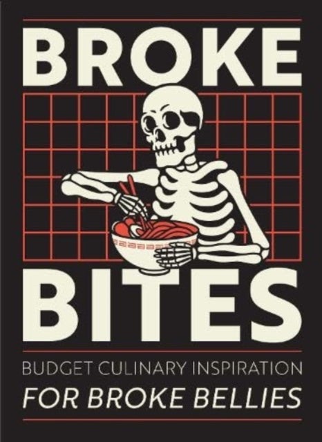 Broke Bites - Tips, Tricks and Recipes for Cooking on a Budget
