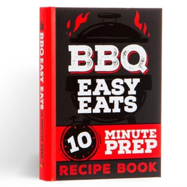 BBQ Easy Eats Recipe Book - 10 Minute Prep
