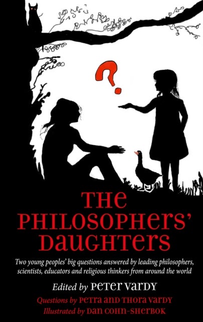 The Philosophers' Daughters - Two young peoples' big questions answered by leading philosophers, scientists, educators and religio