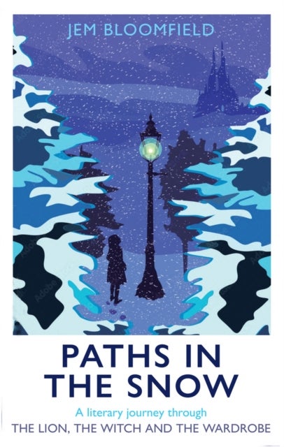 Paths in the Snow - A literary journey through The Lion, the Witch and the Wardrobe