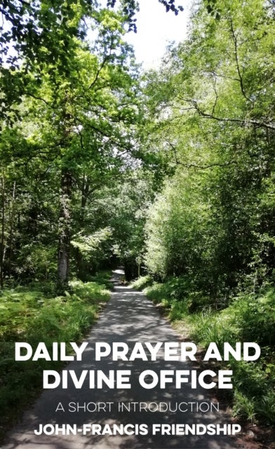 Daily Prayer and Divine Office - A Short Introduction
