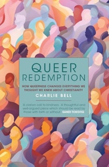 Queer Redemption - How queerness changes everything we know about Christianity