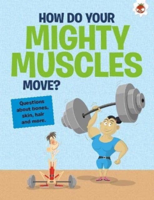 Bilde av The Curious Kid&#039;s Guide To The Human Body: How Do Your Mighty Muscles Move? Av John Farndon