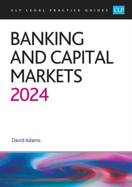 Banking and Capital Markets 2024 - Legal Practice Course Guides (LPC)