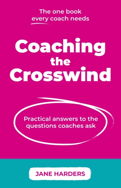 Coaching The Crosswind - Practical answers to the questions coaches ask