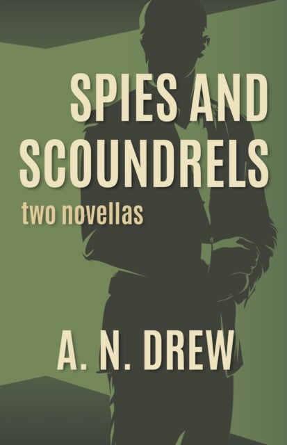 Spies and Scoundrels - two novellas