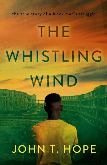 The Whistling Wind - the true story of a black man's struggle