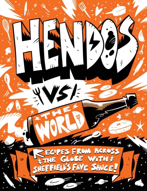 Hendo's vs The World - Recipes from across the globe with Sheffield's fave sauce
