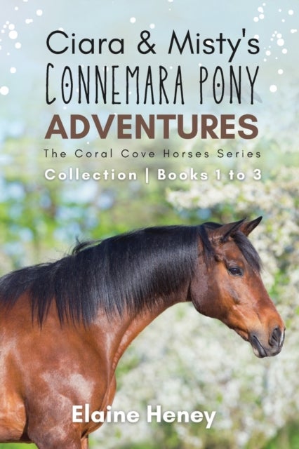 Ciara & Misty's Connemara Pony Adventures - The Coral Cove Horses Series Collection - Books 1 to 3