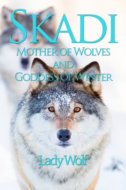 Skadi - Mother of Wolves and Goddess of Winter
