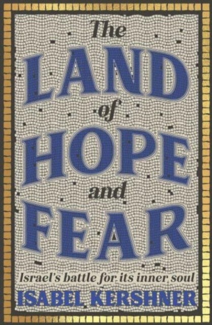 The Land of Hope and Fear - Israel's battle for its inner soul