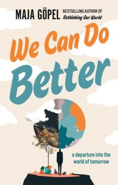 We Can Do Better - a departure into the world of tomorrow
