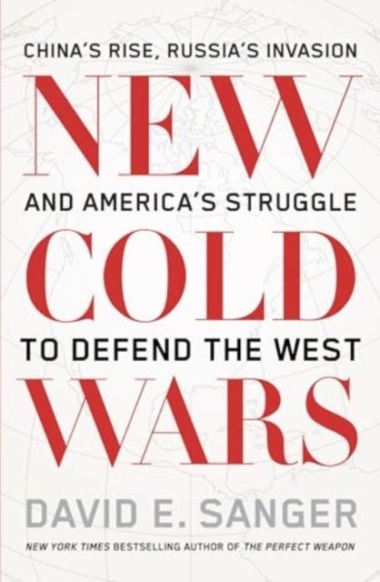 New Cold Wars - China¿s rise, Russia¿s invasion, and America¿s struggle to defend the West