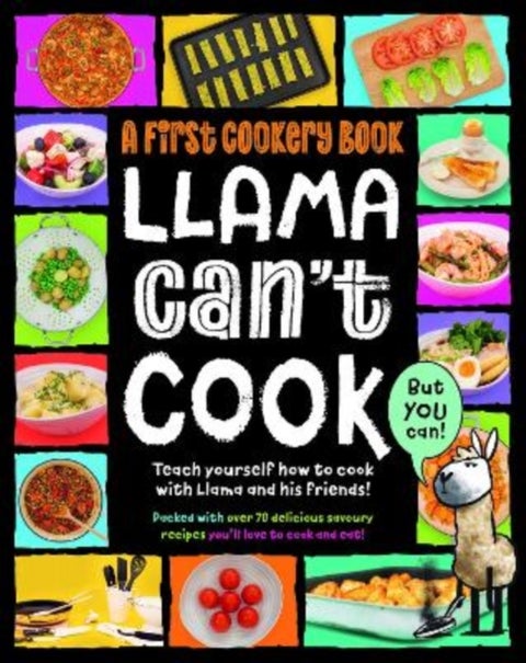 Llama Can't Cook, But You Can! - A First Cookery Book