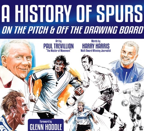 A History of Spurs - On the Pitch & Off the Drawing Board