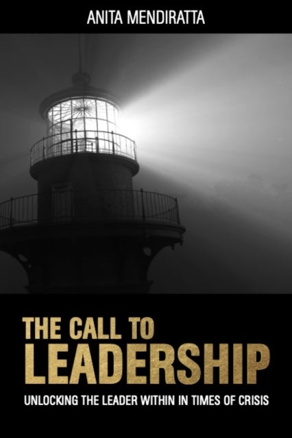 The Call to Leadership - Unlocking the Leader Within in Times of Crisis