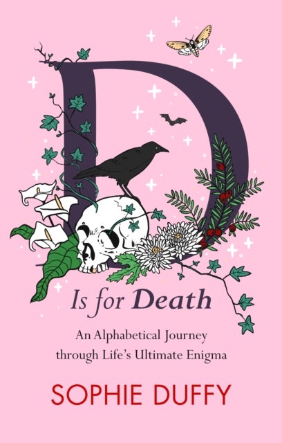 D is for Death - Mortality Explored: Stories, Insights and Reflections
