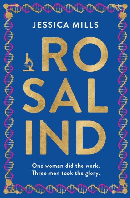 Rosalind - one woman did the work, three men took the glory