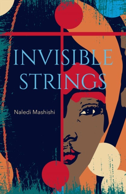 Invisible Strings - Longlisted for the Sunday Times Literary Fiction Award 2022