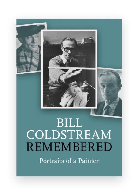 Bill Coldstream Remembered - Portrait of a Painter