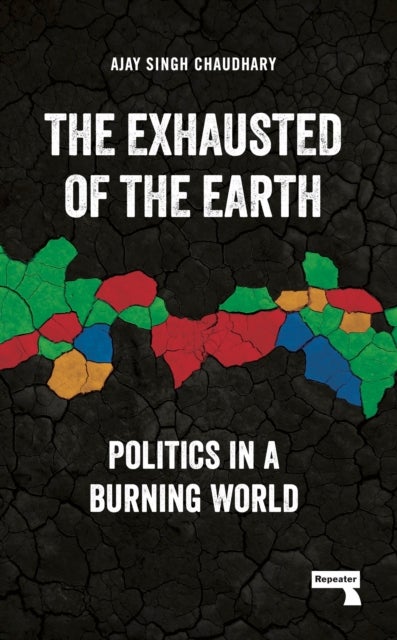 The Exhausted of Earth - Politics in a Burning World