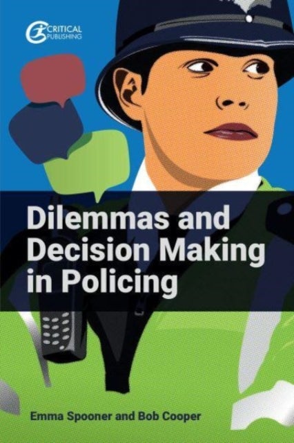 Bilde av Dilemmas And Decision Making In Policing Av Emma Spooner, Bob Cooper