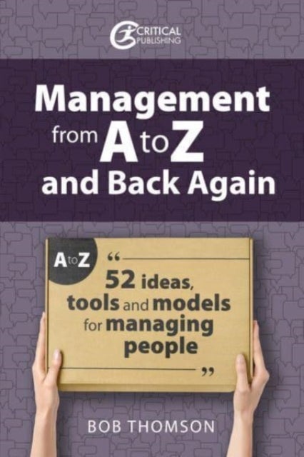 Management from A to Z and back again - 52 Ideas, tools and models for managing people