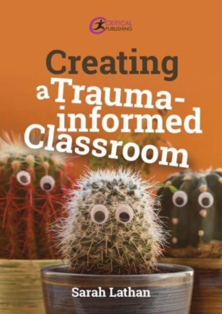 Bilde av Creating A Trauma-informed Classroom Av Sarah Lathan
