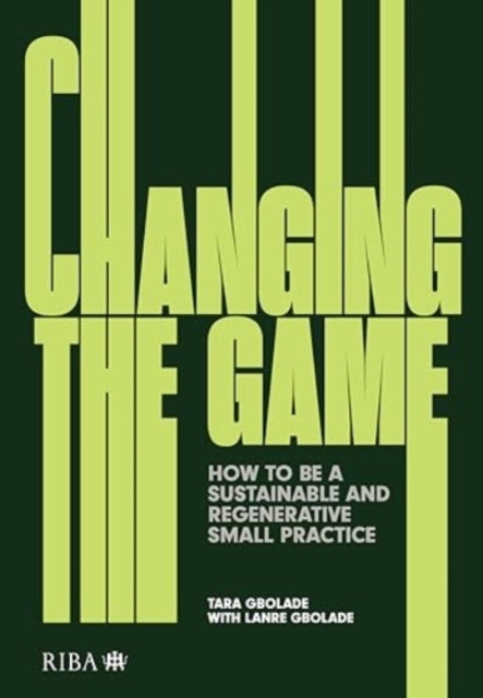 Changing the Game - How to be a Sustainable and Regenerative Small Practice