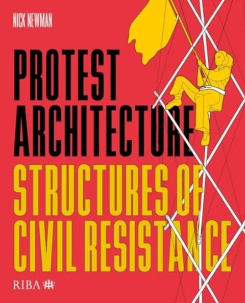 Protest Architecture - Structures of civil resistance
