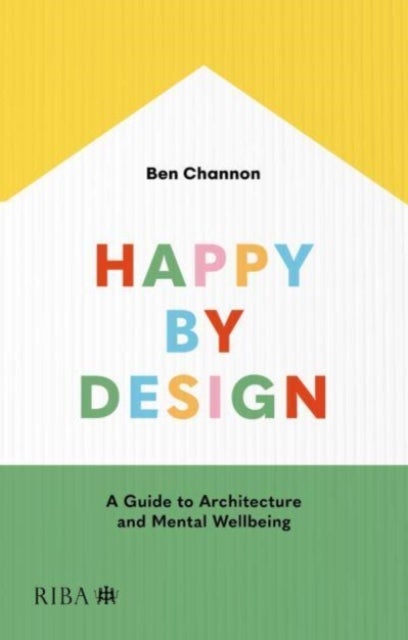 Happy by Design - A Guide to Architecture and Mental Wellbeing