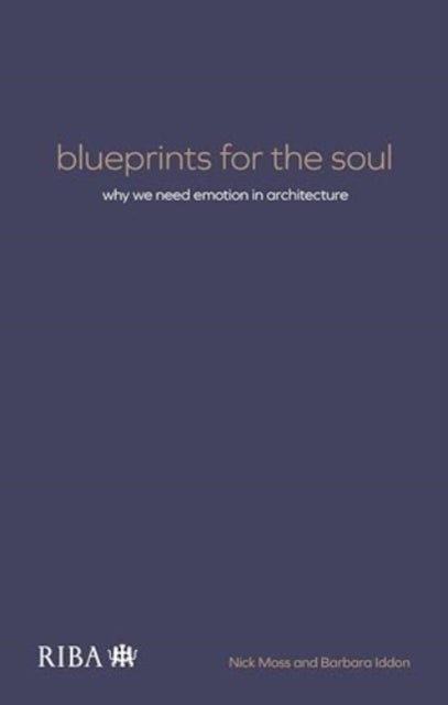 Blueprints for the Soul - Why we need emotion in architecture