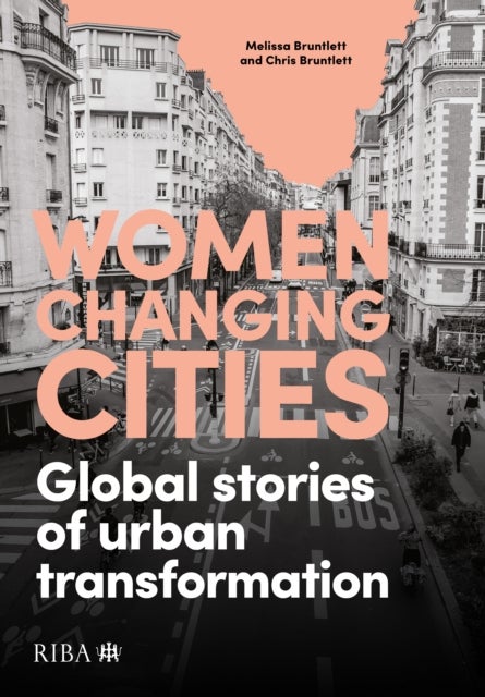 Women Changing Cities - Global stories of urban transformation
