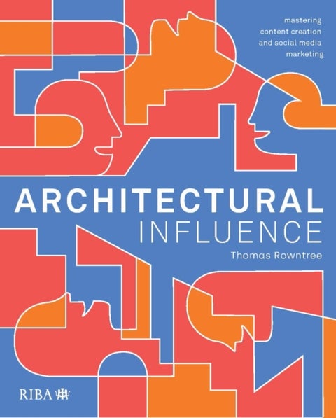 Architectural Influence - Mastering content creation and social media marketing